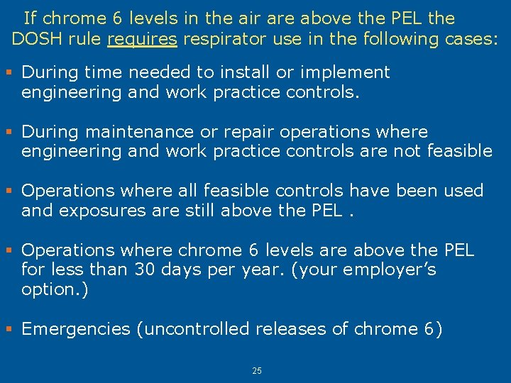 If chrome 6 levels in the air are above the PEL the DOSH rule If chrome 6 levels in the air are above the PEL the DOSH rule