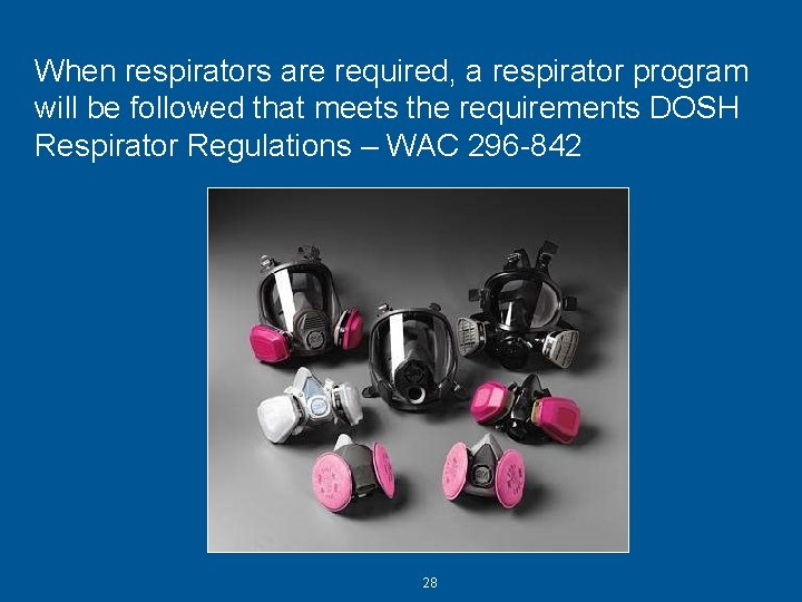 When respirators are required, a respirator program will be followed that meets the requirements When respirators are required, a respirator program will be followed that meets the requirements