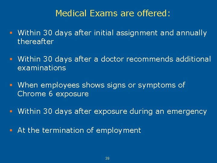 Medical Exams are offered: § Within 30 days after initial assignment and annually thereafter Medical Exams are offered: § Within 30 days after initial assignment and annually thereafter