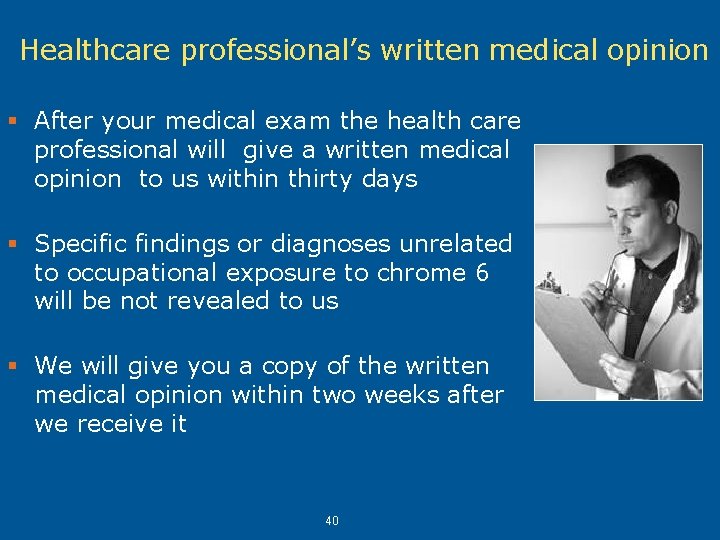 Healthcare professional’s written medical opinion § After your medical exam the health care professional Healthcare professional’s written medical opinion § After your medical exam the health care professional