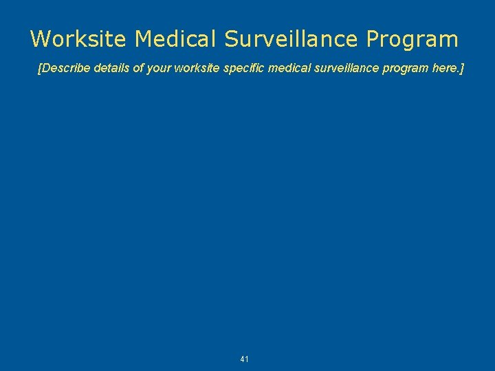 Worksite Medical Surveillance Program [Describe details of your worksite specific medical surveillance program here. Worksite Medical Surveillance Program [Describe details of your worksite specific medical surveillance program here.