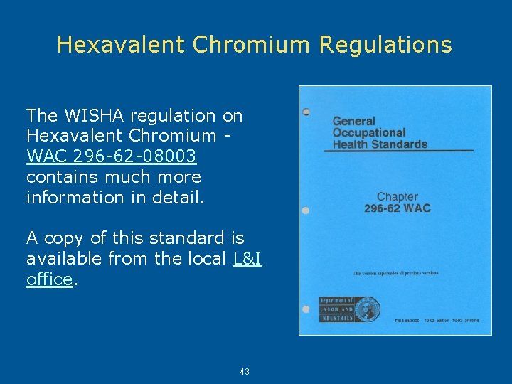 Hexavalent Chromium Regulations The WISHA regulation on Hexavalent Chromium WAC 296 -62 -08003 contains Hexavalent Chromium Regulations The WISHA regulation on Hexavalent Chromium WAC 296 -62 -08003 contains