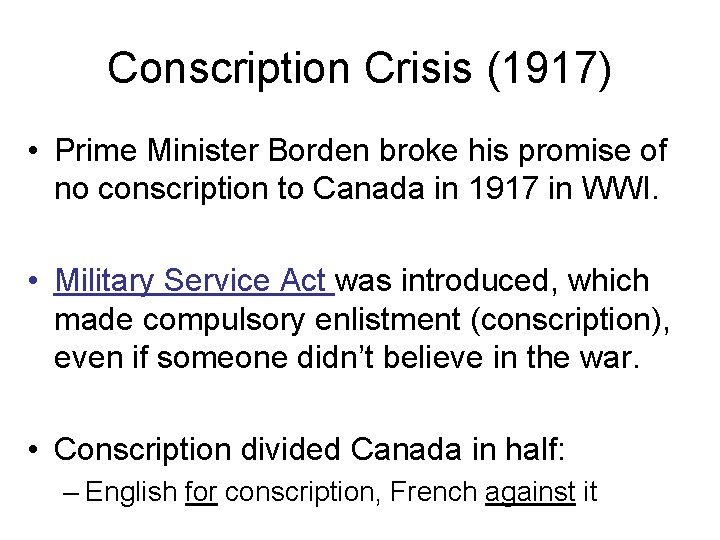 Conscription Crisis (1917) • Prime Minister Borden broke his promise of no conscription to