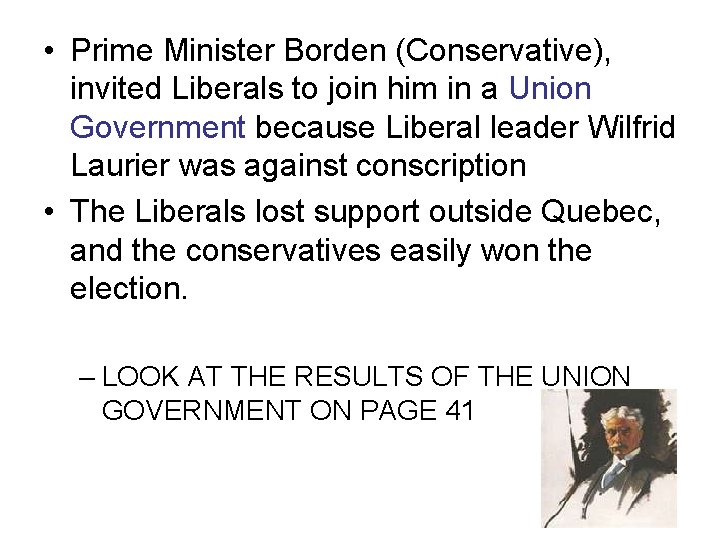  • Prime Minister Borden (Conservative), invited Liberals to join him in a Union