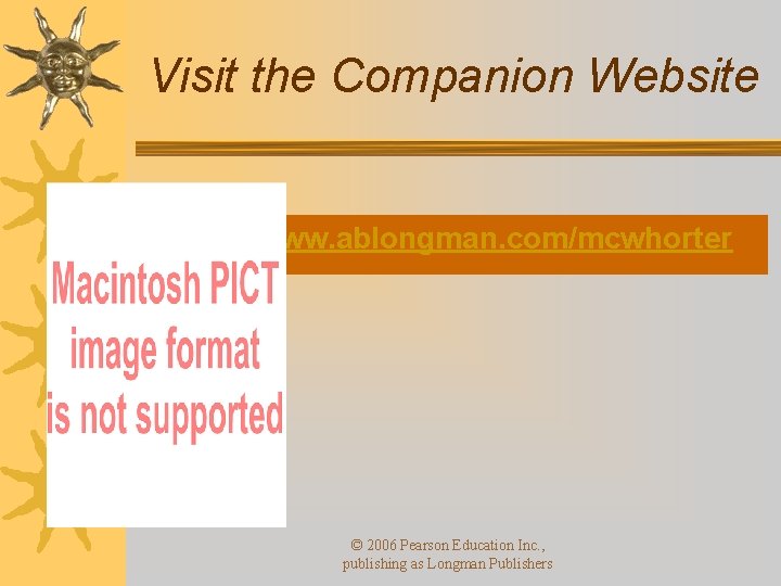 Visit the Companion Website http: //www. ablongman. com/mcwhorter © 2006 Pearson Education Inc. ,