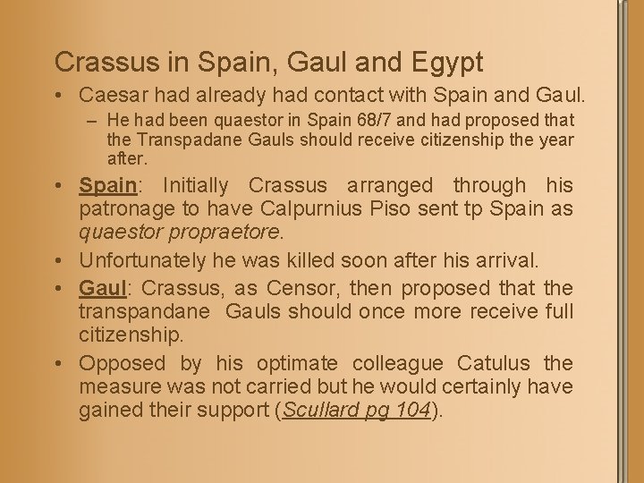 Crassus in Spain, Gaul and Egypt • Caesar had already had contact with Spain