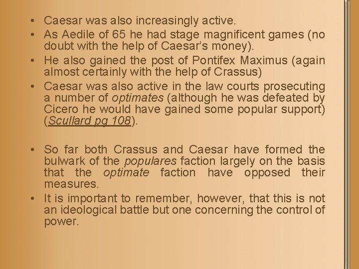  • Caesar was also increasingly active. • As Aedile of 65 he had