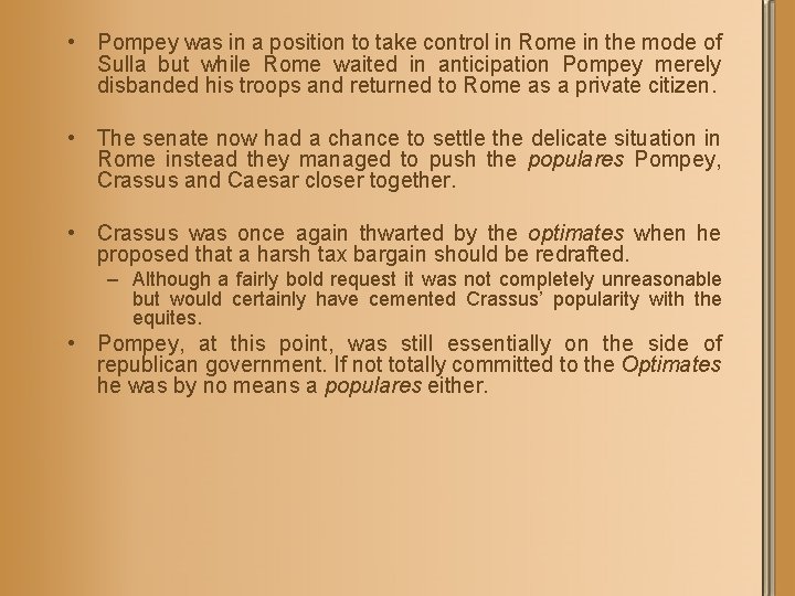  • Pompey was in a position to take control in Rome in the