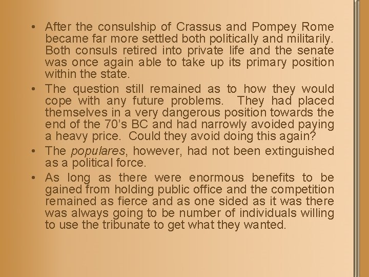  • After the consulship of Crassus and Pompey Rome became far more settled