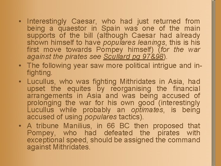  • Interestingly Caesar, who had just returned from being a quaestor in Spain