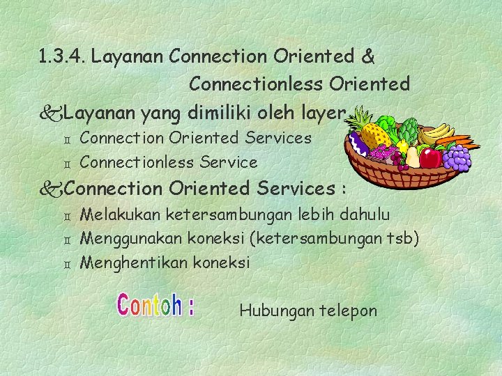 1. 3. 4. Layanan Connection Oriented & Connectionless Oriented k. Layanan yang dimiliki oleh