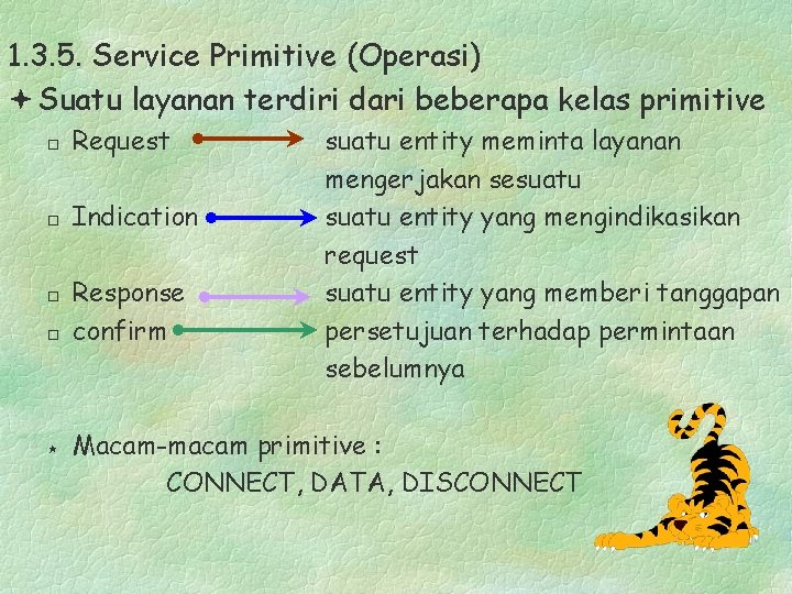 1. 3. 5. Service Primitive (Operasi) ª Suatu layanan terdiri dari beberapa kelas primitive