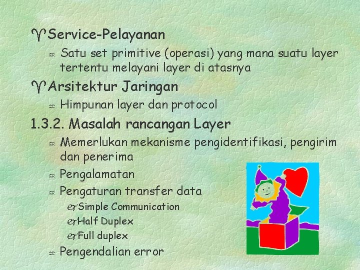 ^Service-Pelayanan Satu set primitive (operasi) yang mana suatu layer tertentu melayani layer di atasnya