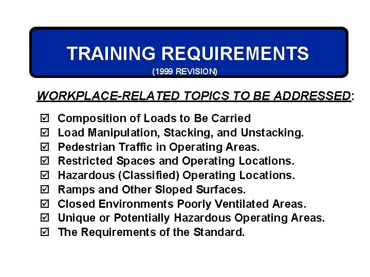 TRAINING REQUIREMENTS (1999 REVISION) WORKPLACE-RELATED TOPICS TO BE ADDRESSED: þ þ þ þ þ