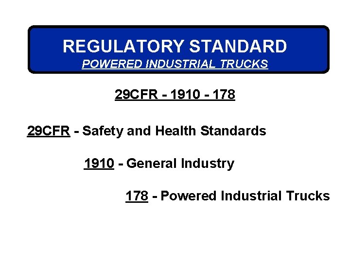 REGULATORY STANDARD POWERED INDUSTRIAL TRUCKS 29 CFR - 1910 - 178 29 CFR -