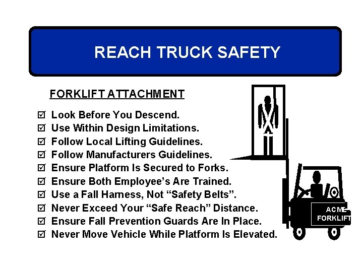 REACH TRUCK SAFETY FORKLIFT ATTACHMENT þ þ þ þ þ Look Before You Descend.
