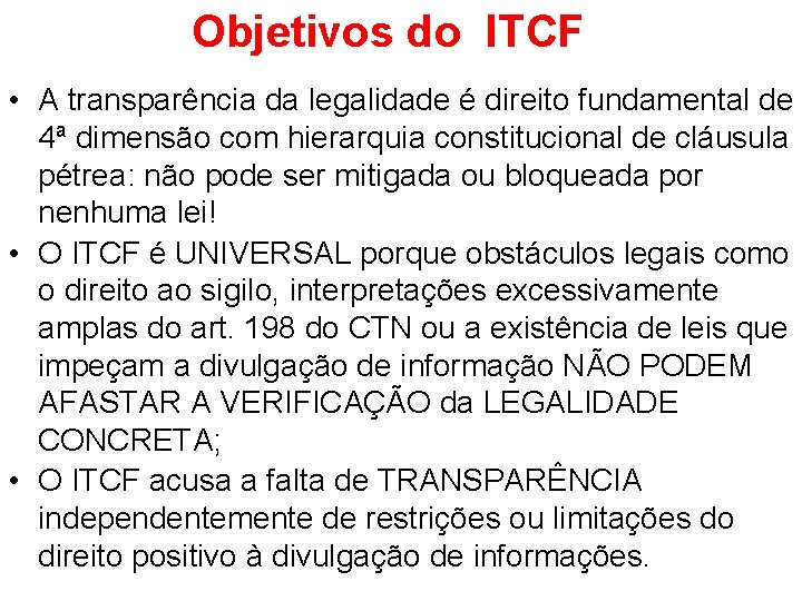 Objetivos do ITCF • A transparência da legalidade é direito fundamental de 4ª dimensão Objetivos do ITCF • A transparência da legalidade é direito fundamental de 4ª dimensão