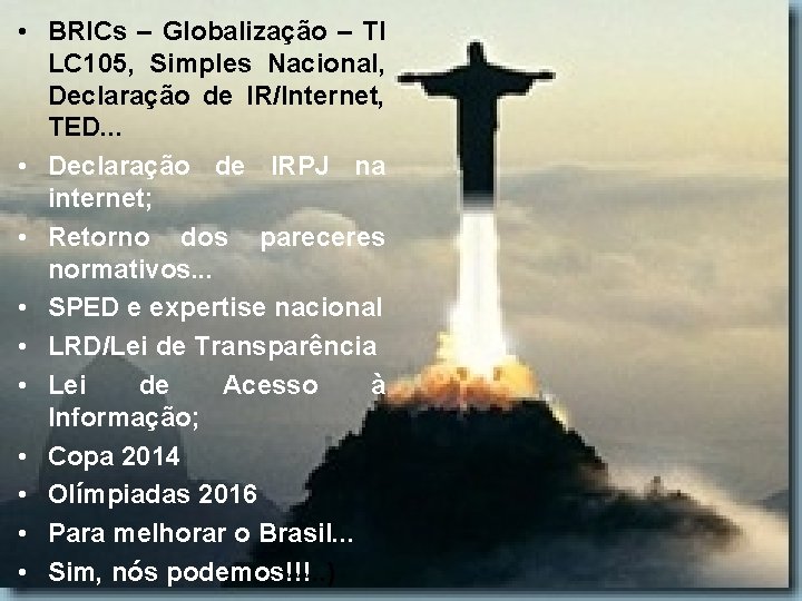 • BRICs – Globalização – TI LC 105, Simples Nacional, Declaração de IR/Internet, • BRICs – Globalização – TI LC 105, Simples Nacional, Declaração de IR/Internet,