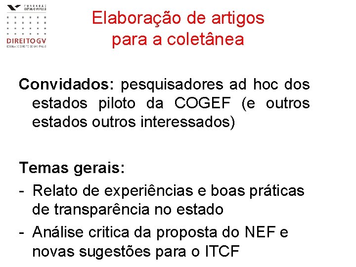 Elaboração de artigos para a coletânea Convidados: pesquisadores ad hoc dos estados piloto da Elaboração de artigos para a coletânea Convidados: pesquisadores ad hoc dos estados piloto da