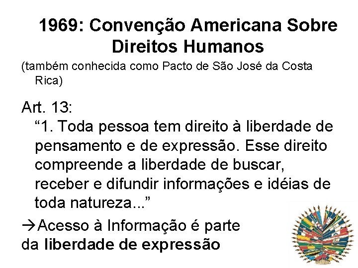 1969: Convenção Americana Sobre Direitos Humanos (também conhecida como Pacto de São José da 1969: Convenção Americana Sobre Direitos Humanos (também conhecida como Pacto de São José da