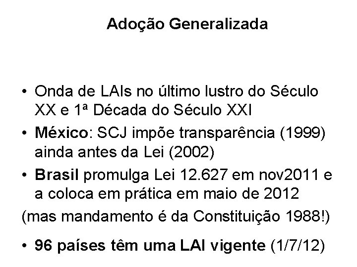 Adoção Generalizada • Onda de LAIs no último lustro do Século XX e 1ª Adoção Generalizada • Onda de LAIs no último lustro do Século XX e 1ª