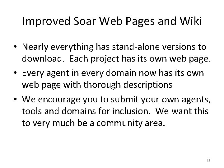 Improved Soar Web Pages and Wiki • Nearly everything has stand-alone versions to download.