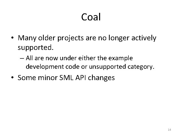 Coal • Many older projects are no longer actively supported. – All are now