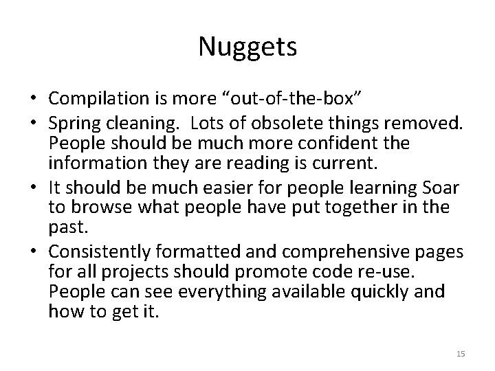 Nuggets • Compilation is more “out-of-the-box” • Spring cleaning. Lots of obsolete things removed.
