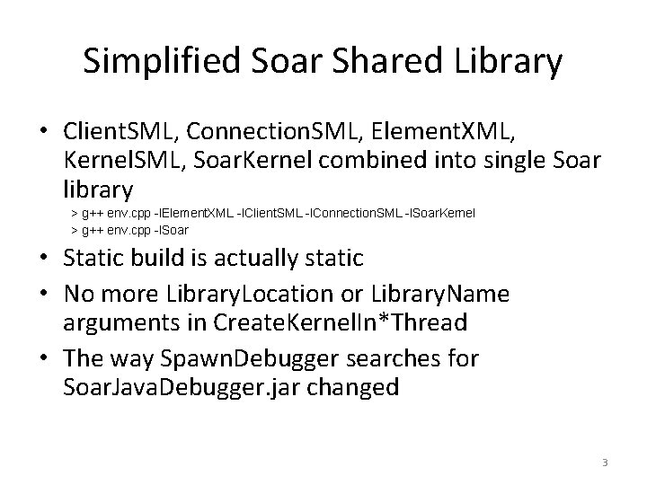 Simplified Soar Shared Library • Client. SML, Connection. SML, Element. XML, Kernel. SML, Soar.