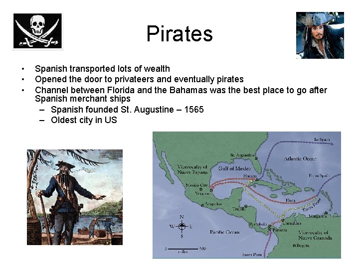 Pirates • • • Spanish transported lots of wealth Opened the door to privateers