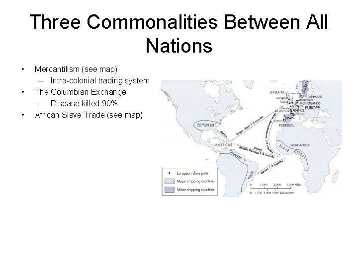 Three Commonalities Between All Nations • • • Mercantilism (see map) – Intra-colonial trading