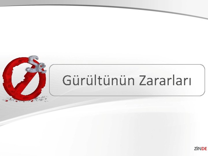 Gürültünün Zararları ZİNDE 