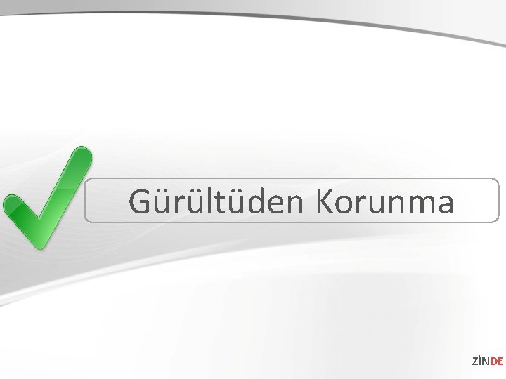 Gürültüden Korunma ZİNDE 