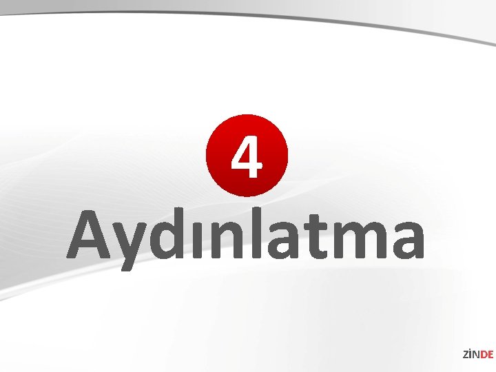 4 Aydınlatma ZİNDE 