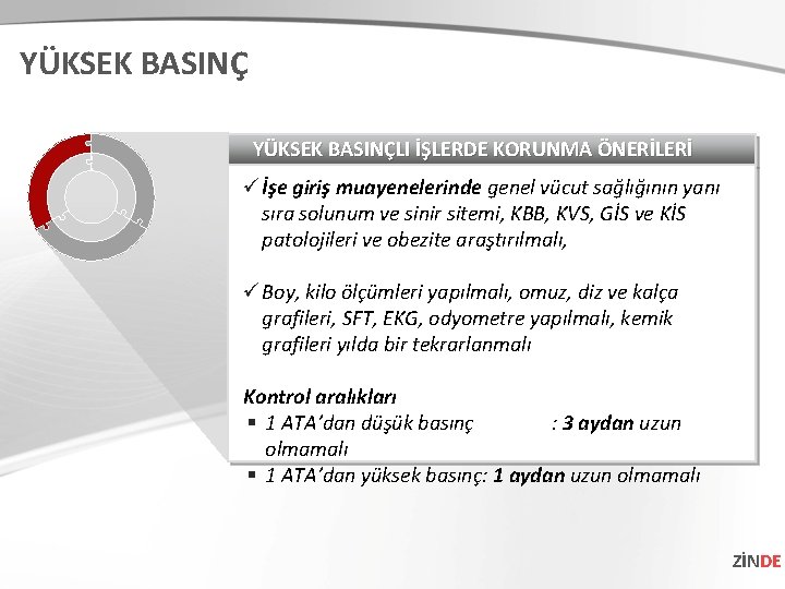 YÜKSEK BASINÇLI İŞLERDE KORUNMA ÖNERİLERİ ü İşe giriş muayenelerinde genel vücut sağlığının yanı sıra