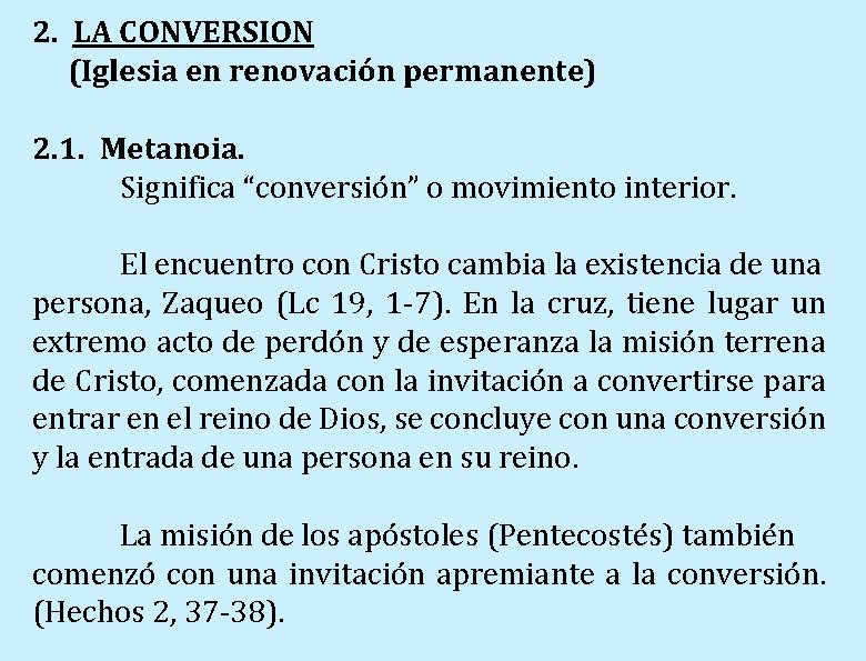 2. LA CONVERSION (Iglesia en renovación permanente) 2. 1. Metanoia. Significa “conversión” o movimiento