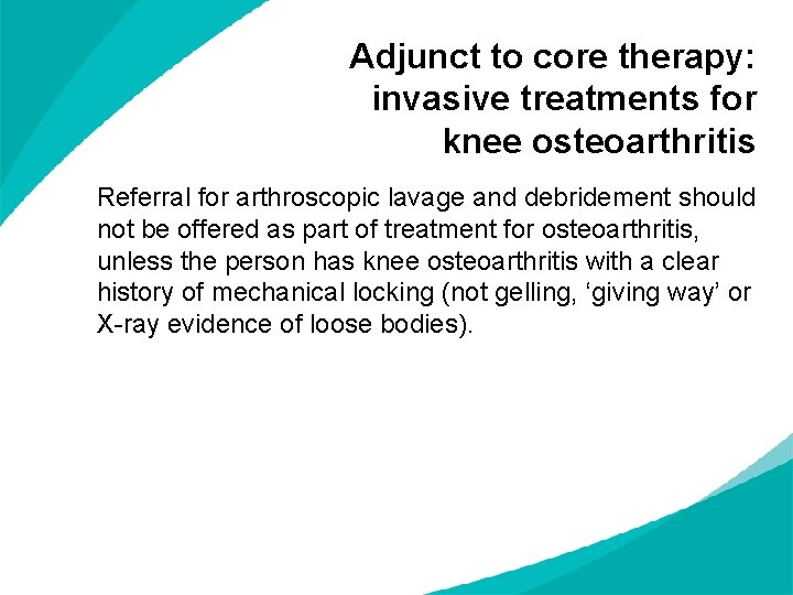 Adjunct to core therapy: invasive treatments for knee osteoarthritis Referral for arthroscopic lavage and