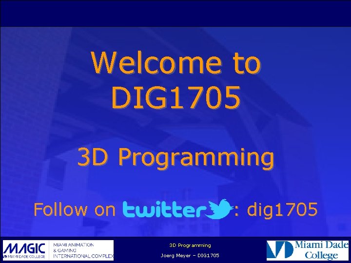 Welcome to DIG 1705 3 D Programming Follow on : dig 1705 3 D