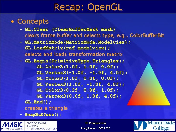 Recap: Open. GL • Concepts – GL. Clear (Clear. Buffer. Mask mask) clears frame