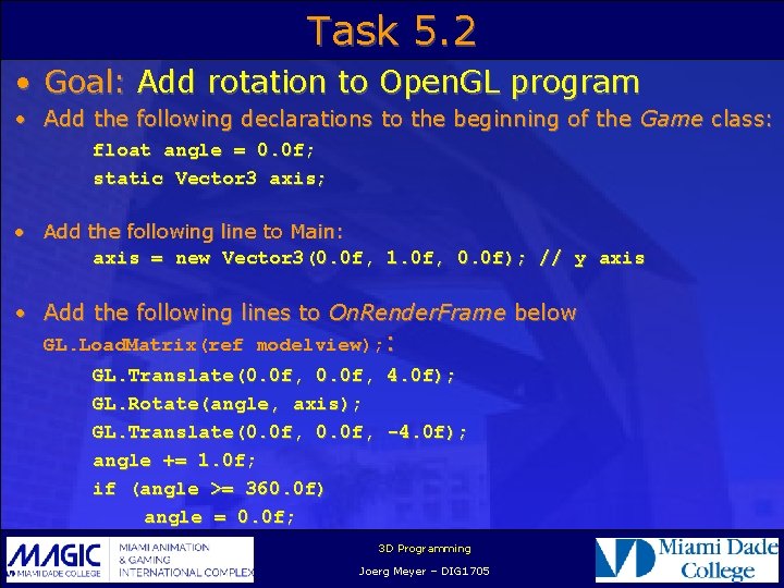 Task 5. 2 • Goal: Add rotation to Open. GL program • Add the