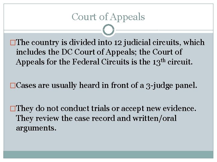 Court of Appeals �The country is divided into 12 judicial circuits, which includes the Court of Appeals �The country is divided into 12 judicial circuits, which includes the