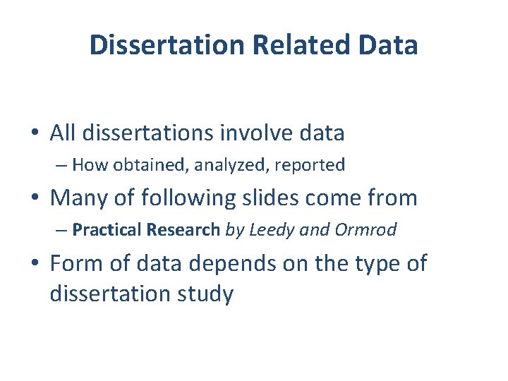 Dissertation Related Data • All dissertations involve data – How obtained, analyzed, reported •