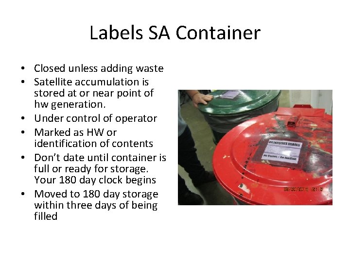 Labels SA Container • Closed unless adding waste • Satellite accumulation is stored at