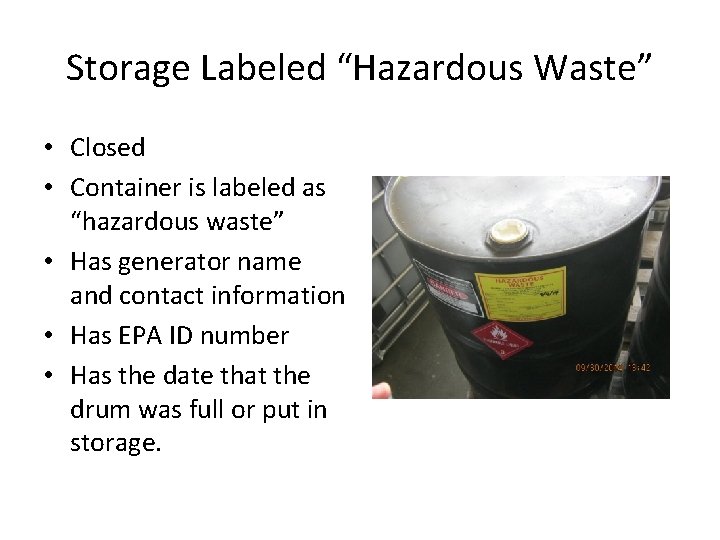 Storage Labeled “Hazardous Waste” • Closed • Container is labeled as “hazardous waste” •