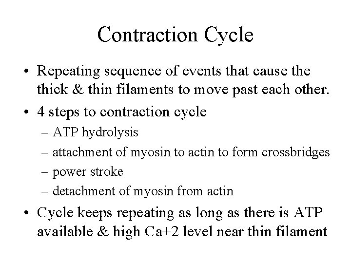 Contraction Cycle • Repeating sequence of events that cause thick & thin filaments to