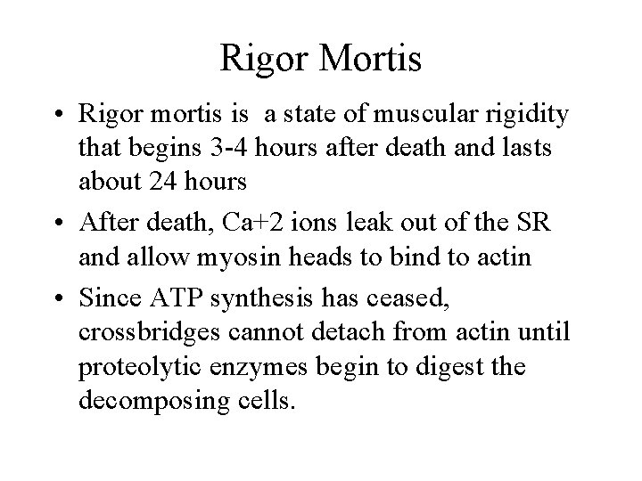 Rigor Mortis • Rigor mortis is a state of muscular rigidity that begins 3