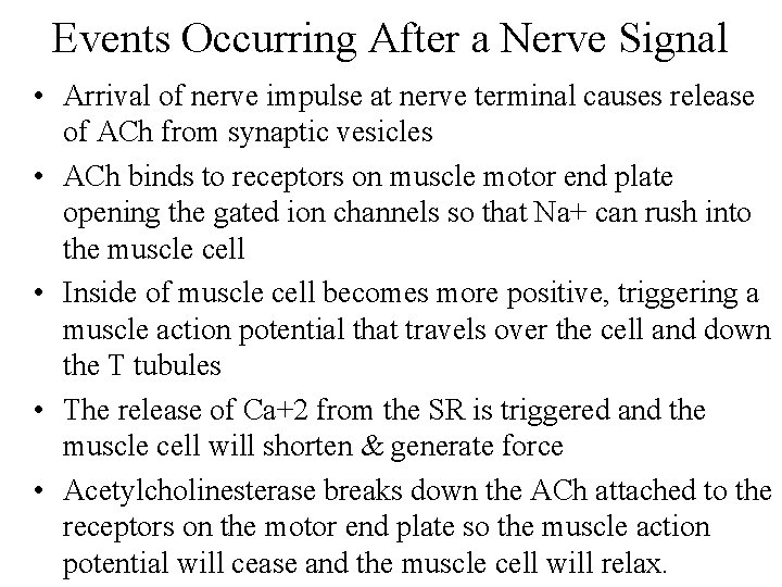 Events Occurring After a Nerve Signal • Arrival of nerve impulse at nerve terminal