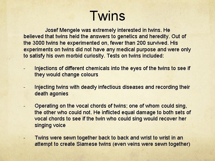 Twins Josef Mengele was extremely interested in twins. He believed that twins held the