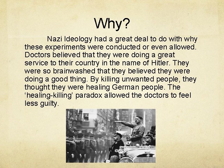 Why? Nazi Ideology had a great deal to do with why these experiments were