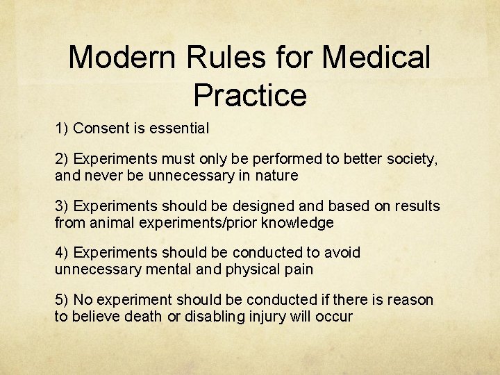 Modern Rules for Medical Practice 1) Consent is essential 2) Experiments must only be